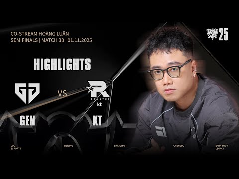 HIGHLIGHTS | GEN vs KT | WORLDS 2025 | Semifinals | Hoàng Luân Co-stream