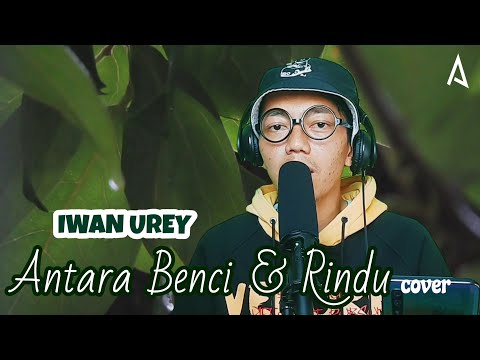 iwan-urey-antara-benci-dan-rindu-cover-tembang-kenangan-jadul-ratih-purwasih