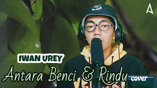 Download lagu IWAN UREY ANTARA BENCI DAN RINDU... mp3