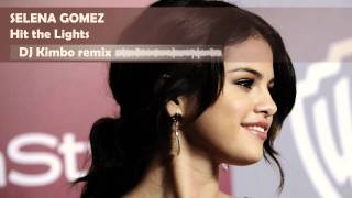 Selena Gomez - Hit the Lights remix ( DJ Kimbo remix )