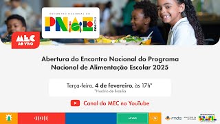 #MECAoVivo | Abertura do Encontro Nacional do Programa Nacional de Alimentação Escolar 2025