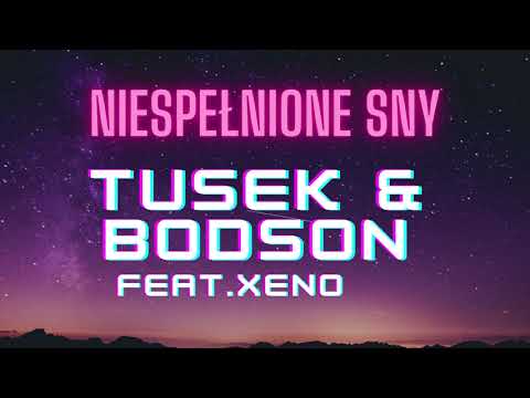 Tusek & Bodson - Niespełnione sny (feat.Xeno)