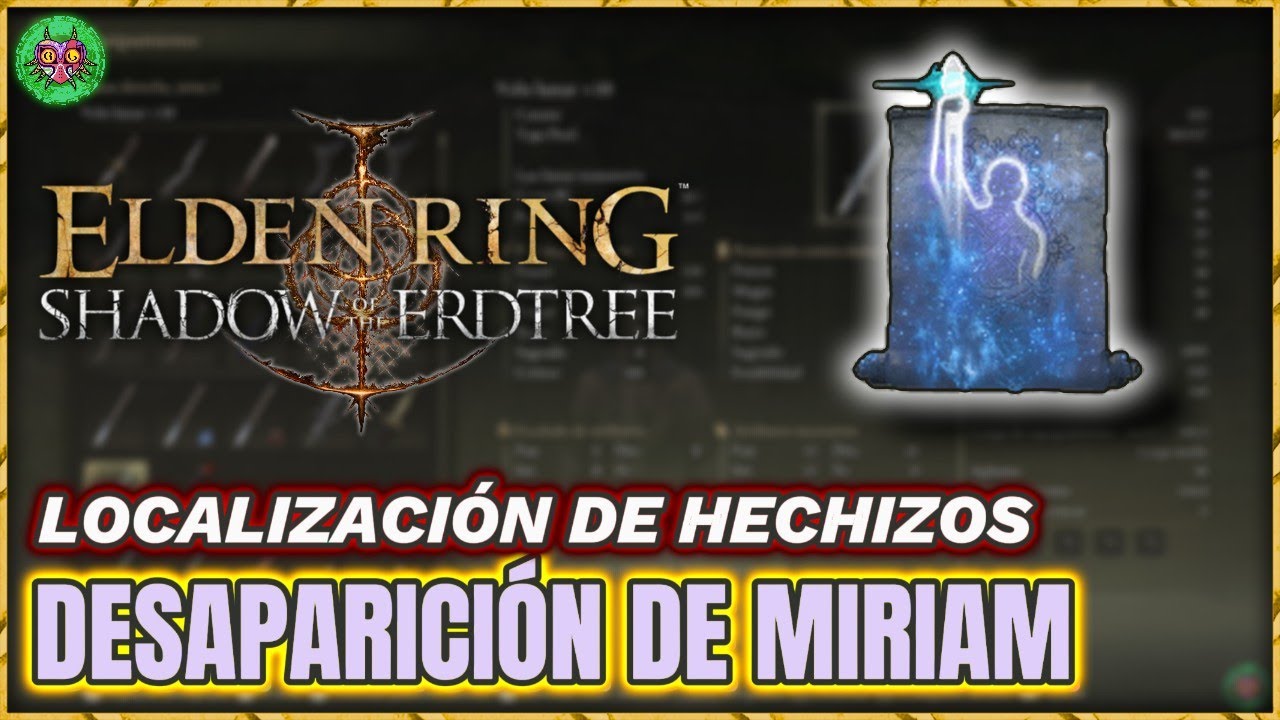 Localización DESAPARICIÓN de MIRIAM | Hechizos | Elden Ring: Shadow of the Erdtree