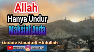 Download lagu Allah Hanya Undur Maksiat Anda Ustadz Maududi Abdu... mp3