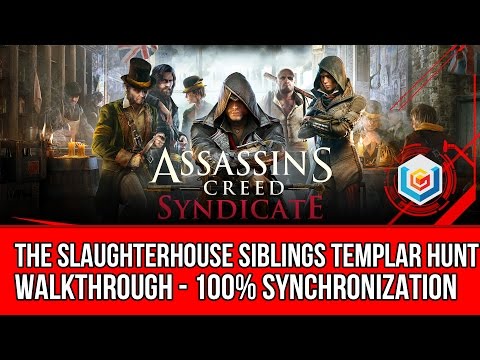 Assassin's Creed Syndicate The Slaughterhouse Siblings Templar Hunt Activity Walkthrough - 100% Sync