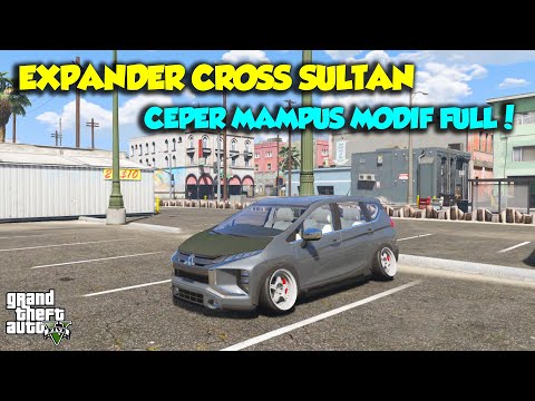 MODIF MITSUBISHI EXPANDER CROSS CEPER MAMPUS KEREN MANTUL SULTAN - GTA V SULTAN UPIN IPIN SPESIAL