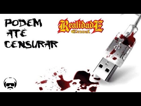 Realidade Cruel - Podem até censurar