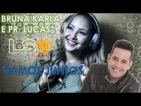 Bruna Karla e Pr. Lucas - Vamos Juntos