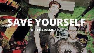 The Chainsmokers - Save Yourself [Music Video]