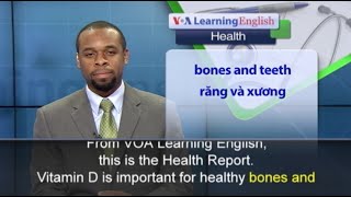 Phát âm chuẩn - Anh ngữ đặc biệt: Low Levels of Vitamin D Might Hurt Brain (VOA)