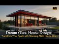 Modern Glass House Designs: Stunning Architecture & Chic Décor Ideas