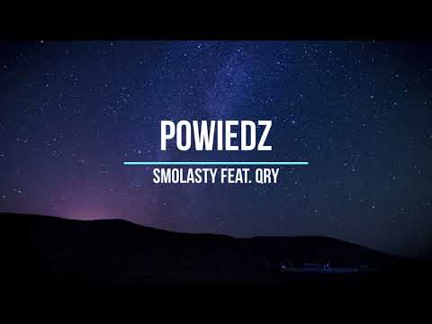 SMOLASTY feat. QRY - POWIEDZ (tekst)