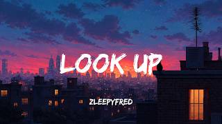 Zleepyfred - Look Up (Lyrics)