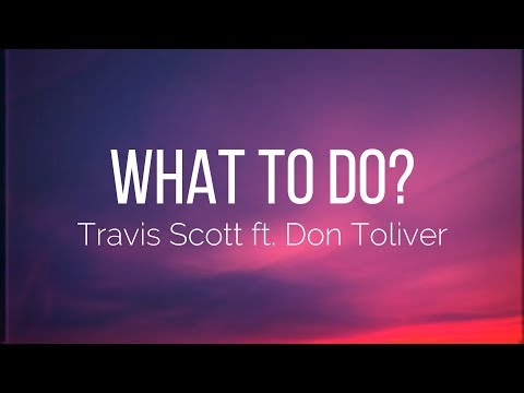 Travis Scott - What To Do? ft. Don Toliver (Lyrics) JACKBOYS