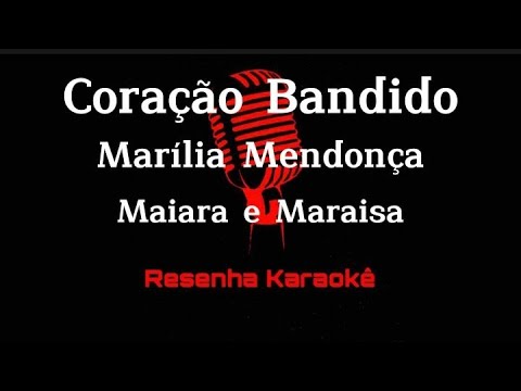 Coração Bandido - Marília Mendonça e Maiara e Maraisa (KARAOKÊ)