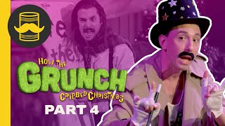 We Hired a Pervert | HOW THE GRUNCH CRIBBED CHRISTMAS (Part 4)