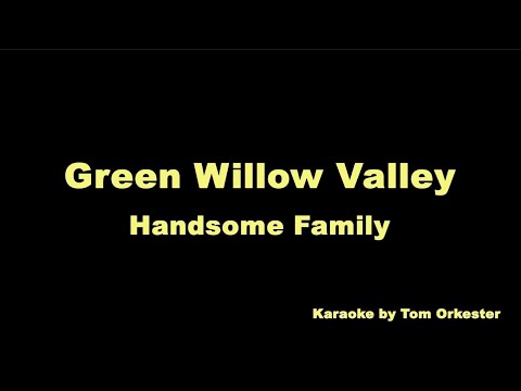 Green Willow Valley - The Handsome Family
