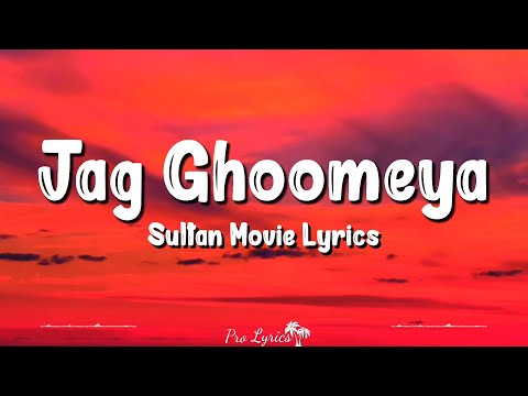 Jag Ghoomeya (Lyrics) | Sultan | Salman Khan, Anushka Sharma, Rahat Nusrat Fateh Ali Khan