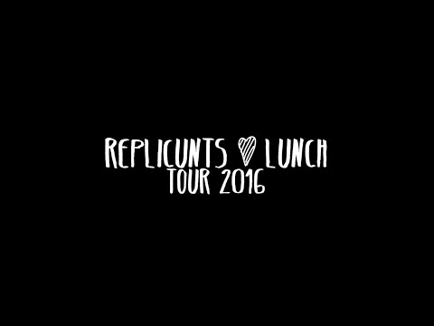REPLICUNTS + LUNCH TOUR 2016