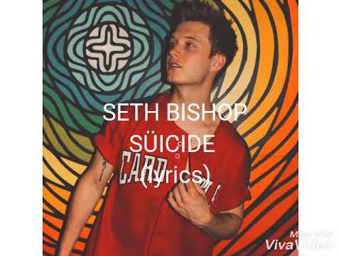 SÜICIDE - Seth Bishop (lyrics)