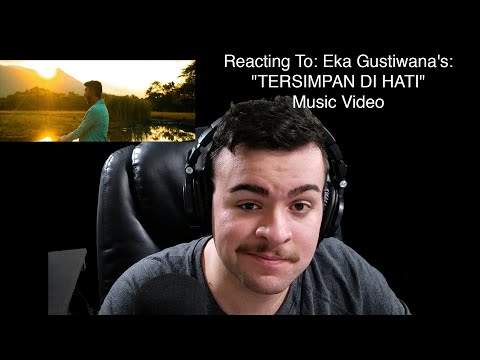 Reacting To: Eka Gustiwana's: "TERSIMPAN DI HATI" Music Video
