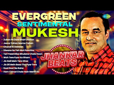 Evergreen Sentimental Hits- Mukesh | Zuban Pe Dard Bhari Dastan | Jeena Yahan Marna Yahan | Old Song