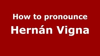 How to pronounce Hernán Vigna