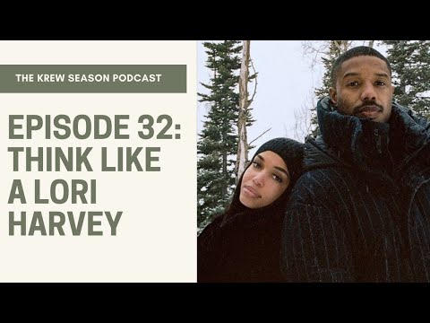 The Krew Season Podcast Episode 32 | "Think Like A Lori Harvey"