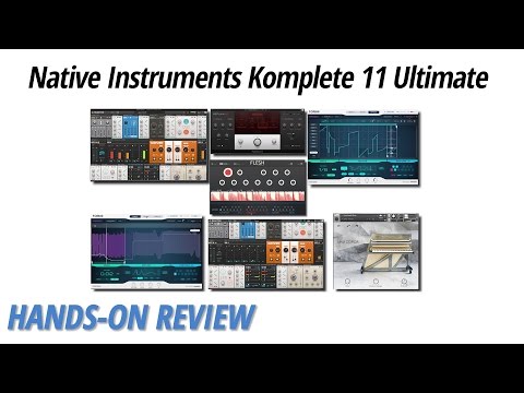 Hands-On Review: Native Instruments | Komplete 11 Ultimate