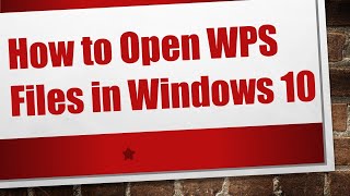 How to Open WPS Files in Windows 10