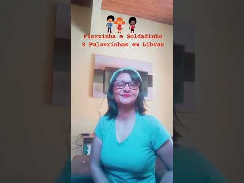 Florzinha e  Soldadinho  - 3 Palavrinhas em Libras