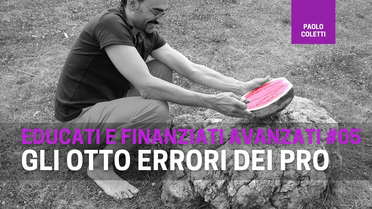 Educati e Finanziati 19: gli otto errori dei pro | corso base di finanza