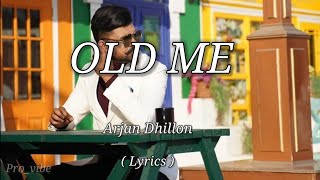 OLD ME - Arjan Dhillon | New Punjabi song 2023 | Lyrics video