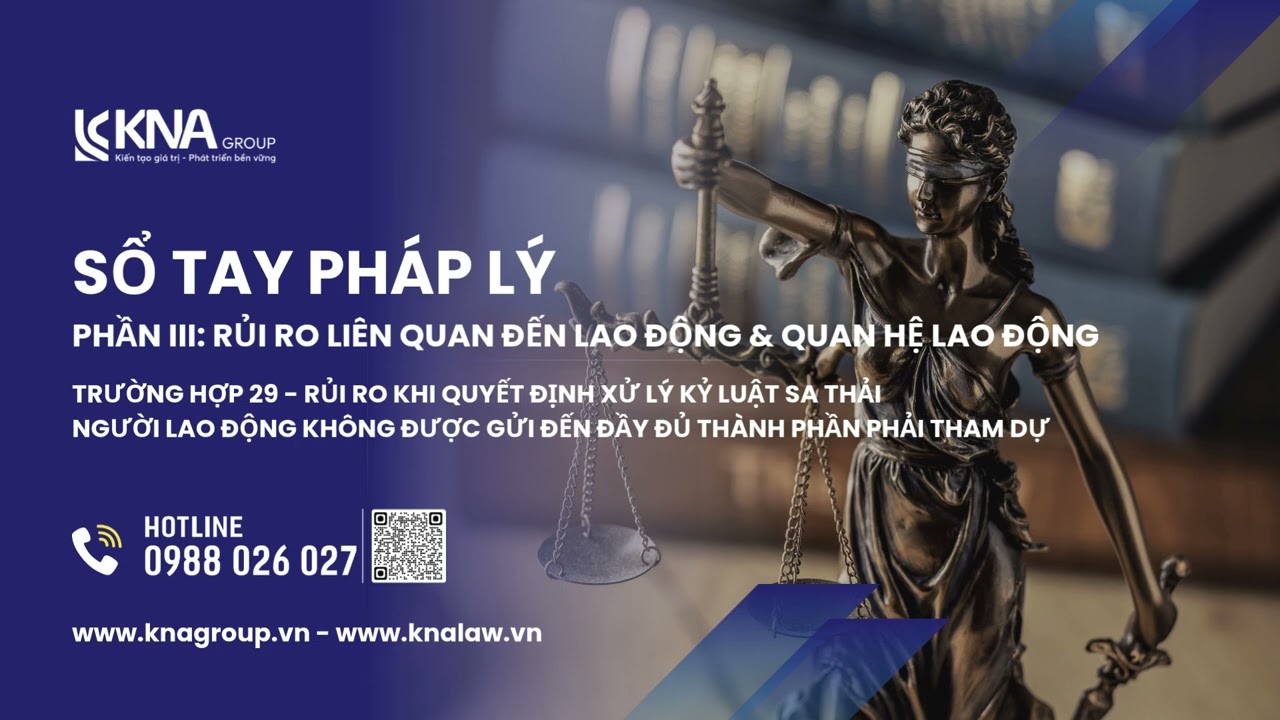 Trường hợp 29: Rủi ro khi quyết định xử lý kỷ luật sa thải NLĐ không được gửi đến đầy đủ thành phần