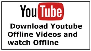 How to Download Youtube Offline Videos and watch Offline