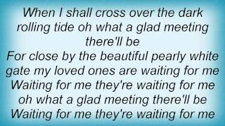 Kitty Wells - My Loved Ones Are Waiting For Me Lyrics
