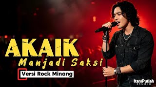 Download lagu AKAIK MANJADI SAKSI – Rock Minang Version | Lagu Populer Ali Ahmad M. | Cover by ItamPutiah Studio mp3