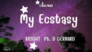 Download lagu My Ecstasy BRIGHT  ft  D GERRARD เนื้อร้อง mp3