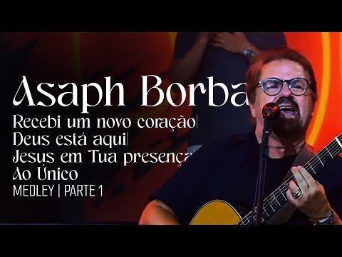 Asaph Borba MEDLEY- Recebi um novo coração + Deus está aqui + Jesus em Tua presença + Ao Único | PIB