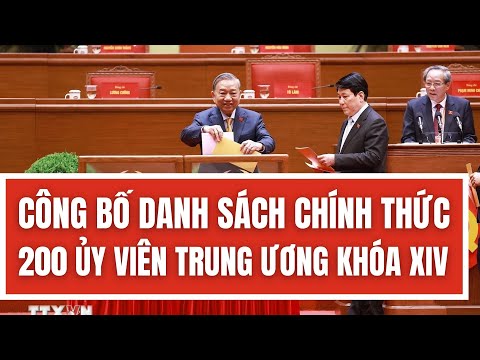 CHÍNH THỨC: Công bố danh sách 200 Ủy viên Trung ương Đảng khóa XIV