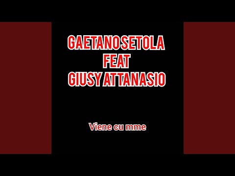 Viene cu mme (feat. Giusy Attanasio)