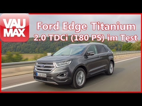 2018 Ford Edge (180 PS TDCi)  / Review / VAU-MAX.tv Fahrbericht / Kaufberatung / Details / Test