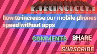 How to increase our mobile phone speed without any apps