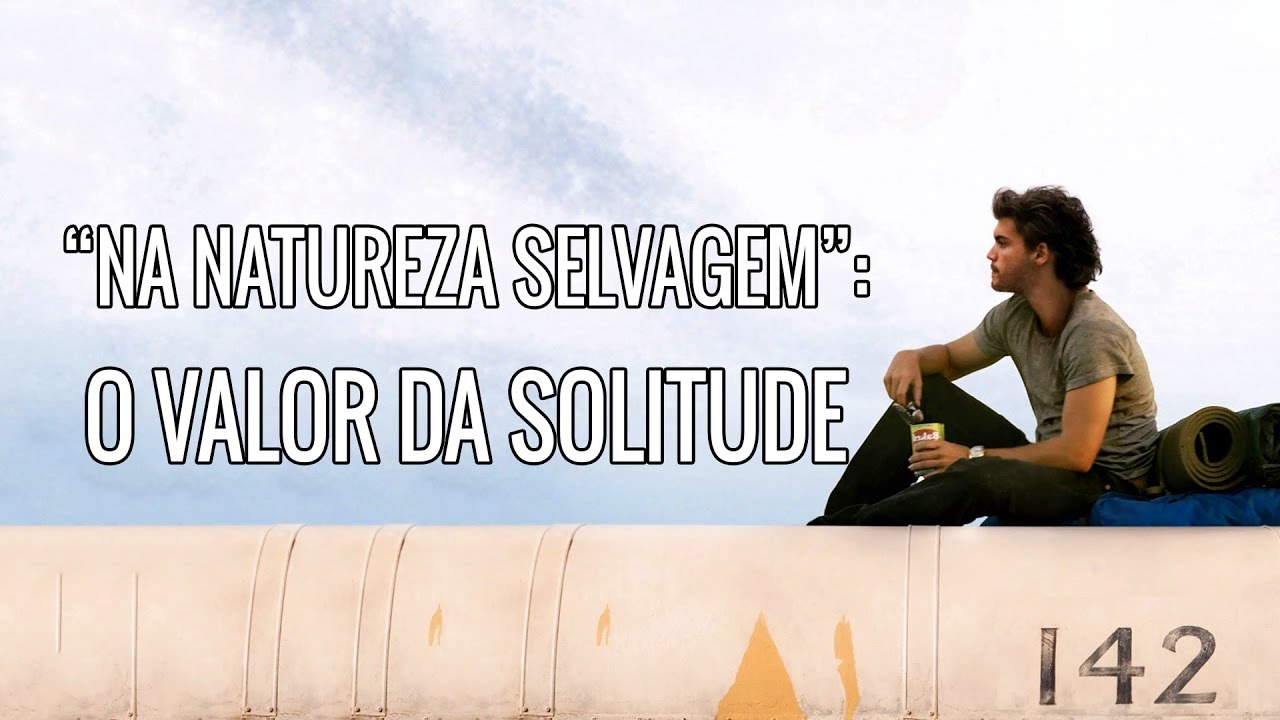 "Na Natureza Selvagem": O Valor da Solitude