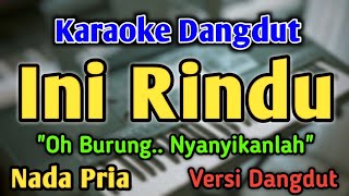 Download lagu INI RINDU (Oh Burung) - KARAOKE || NADA PRIA COWOK || Dangdut Band || Farid Hardja mp3