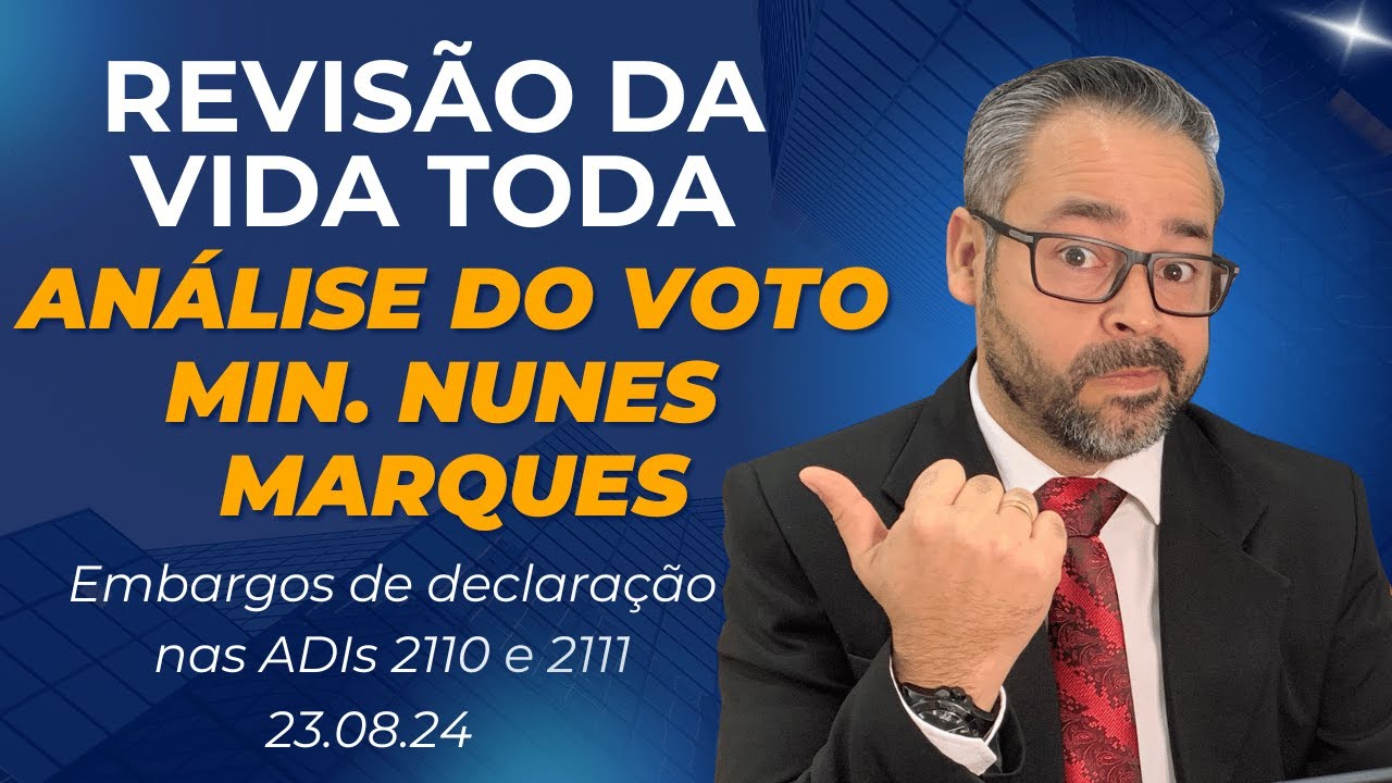 📊 Revisão da Vida Toda: Análise do Voto do Min. Nunes Marques 🧑‍⚖️