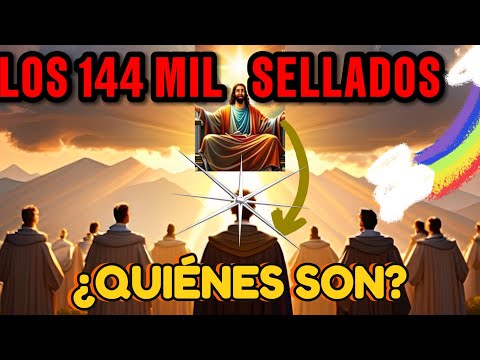 LOS 144,000 SELLADOS DE APOCALIPSIS (La Verdad)