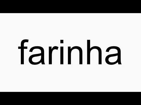 How to pronounce farinha