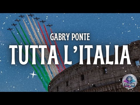Gabry Ponte - TUTTA L'ITALIA (Sanremo 2025) - Testo/Lyrics
