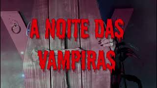 A Noite das Vampiras, os dois teasers juntos em 1